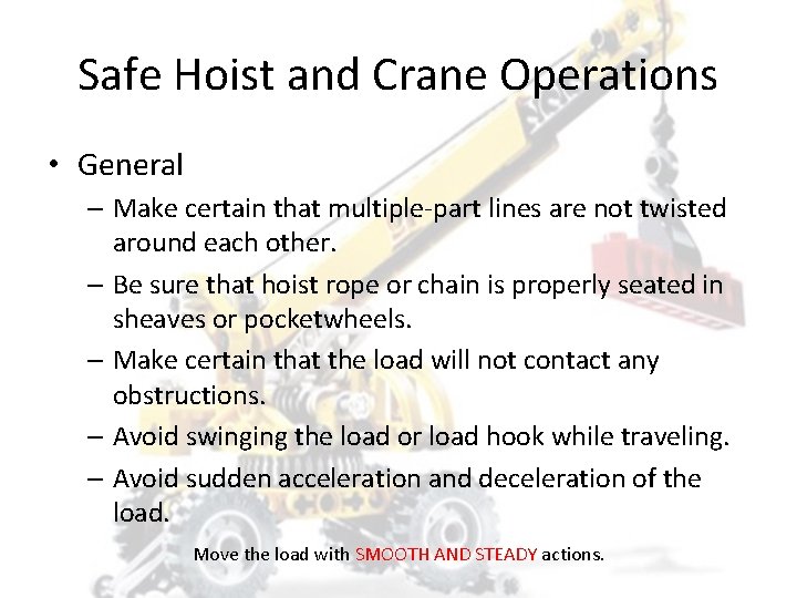 Safe Hoist and Crane Operations • General – Make certain that multiple-part lines are