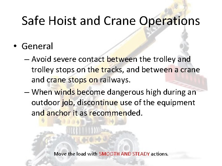 Safe Hoist and Crane Operations • General – Avoid severe contact between the trolley