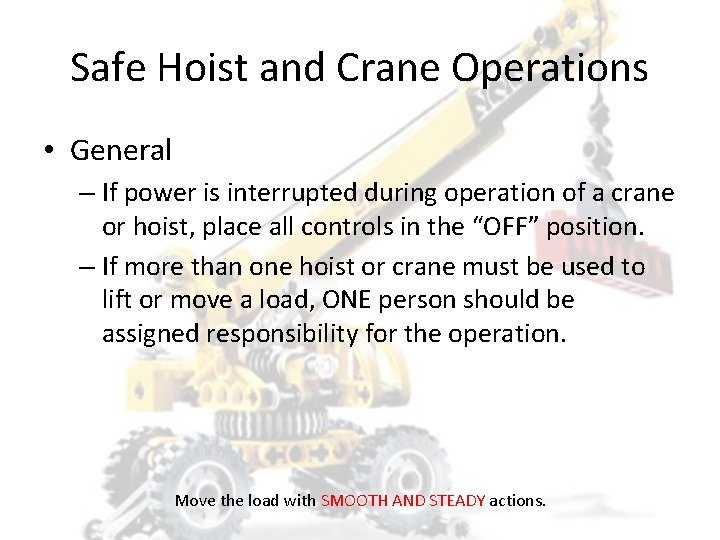 Safe Hoist and Crane Operations • General – If power is interrupted during operation