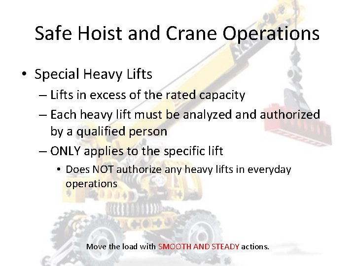 Safe Hoist and Crane Operations • Special Heavy Lifts – Lifts in excess of