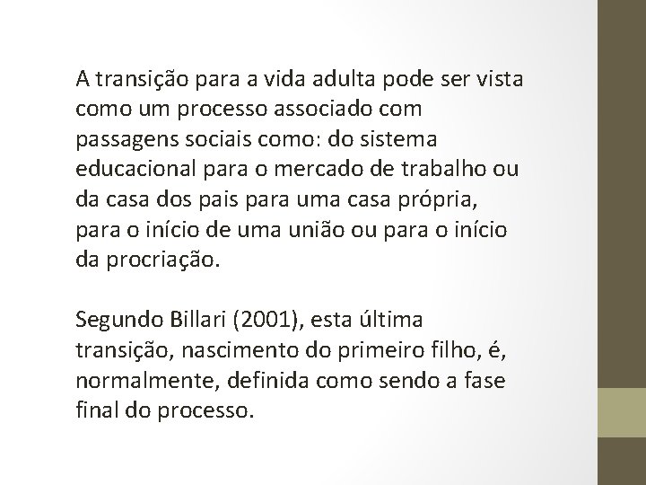 A transição para a vida adulta pode ser vista como um processo associado com