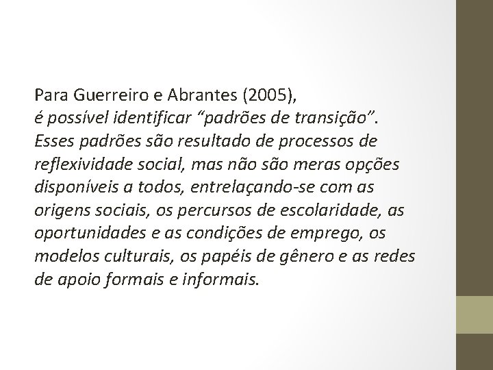 Para Guerreiro e Abrantes (2005), é possível identificar “padrões de transição”. Esses padrões são