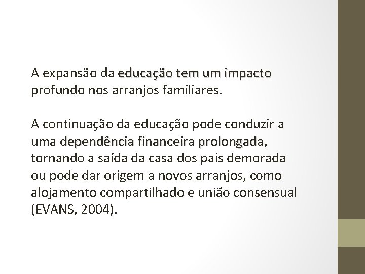 A expansão da educação tem um impacto profundo nos arranjos familiares. A continuação da