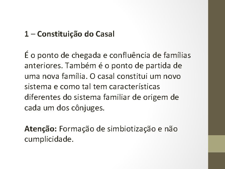 1 – Constituição do Casal É o ponto de chegada e confluência de famílias