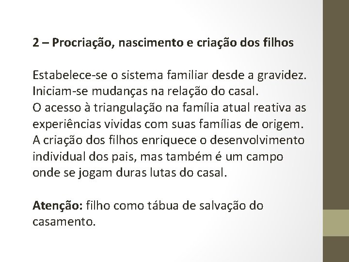 2 – Procriação, nascimento e criação dos filhos Estabelece-se o sistema familiar desde a