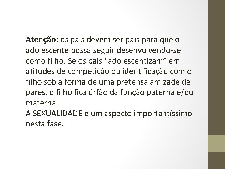 Atenção: os pais devem ser pais para que o adolescente possa seguir desenvolvendo-se como