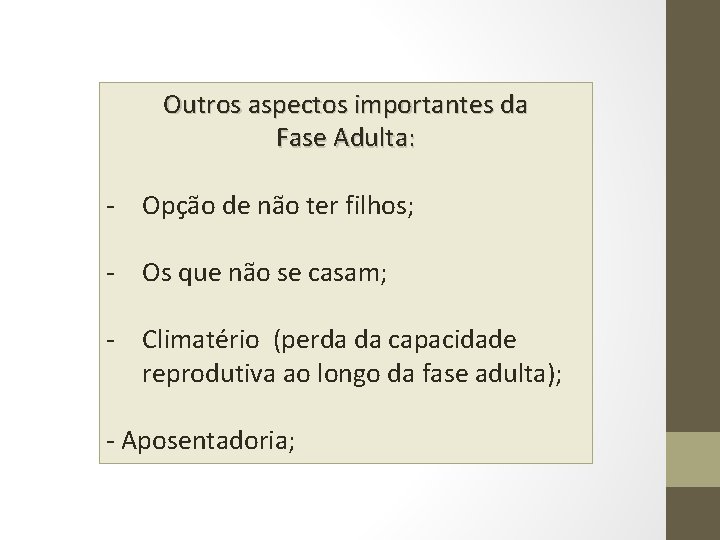 Outros aspectos importantes da Fase Adulta: - Opção de não ter filhos; - Os