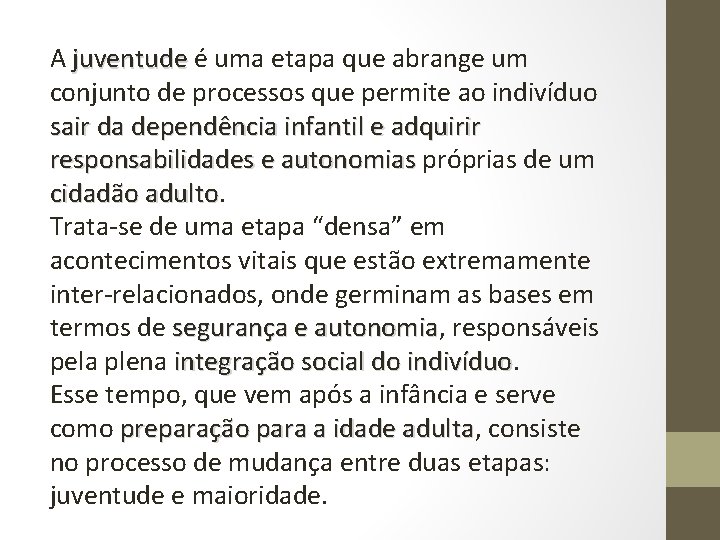 A juventude é uma etapa que abrange um conjunto de processos que permite ao