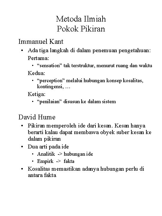 Metoda Ilmiah Pokok Pikiran Immanuel Kant • Ada tiga langkah di dalam penemuan pengetahuan: