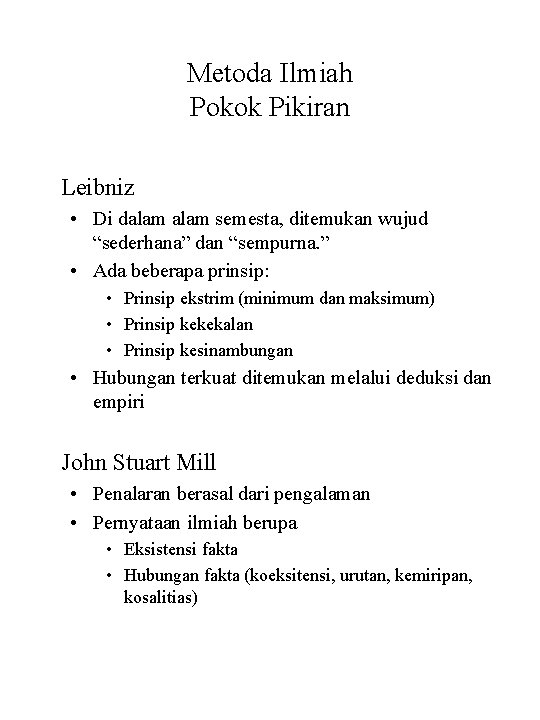 Metoda Ilmiah Pokok Pikiran Leibniz • Di dalam semesta, ditemukan wujud “sederhana” dan “sempurna.