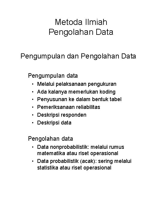 Metoda Ilmiah Pengolahan Data Pengumpulan dan Pengolahan Data Pengumpulan data • • • Melalui