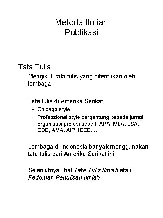 Metoda Ilmiah Publikasi Tata Tulis Mengikuti tata tulis yang ditentukan oleh lembaga Tata tulis