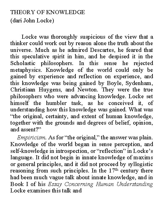 THEORY OF KNOWLEDGE (dari John Locke) Locke was thoroughly suspicious of the view that