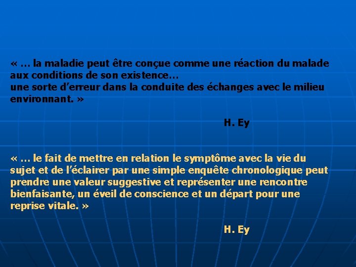  « … la maladie peut être conçue comme une réaction du malade aux