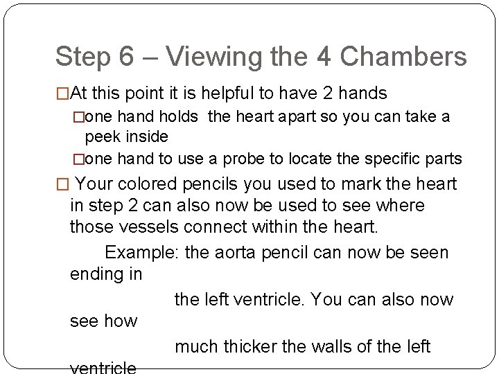 Step 6 – Viewing the 4 Chambers �At this point it is helpful to