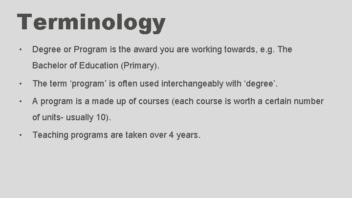 Terminology • Degree or Program is the award you are working towards, e. g.