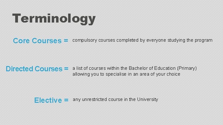 Terminology Core Courses = Directed Courses = Elective = compulsory courses completed by everyone