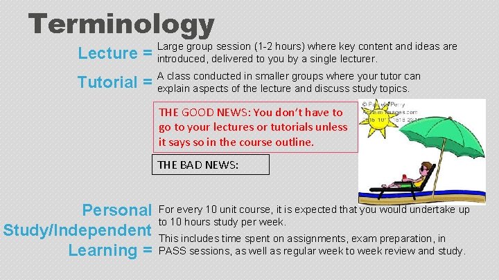 Terminology Large group session (1 -2 hours) where key content and ideas are Lecture