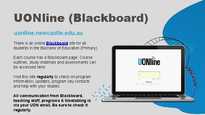 UONline (Blackboard) uonline. newcastle. edu. au There is an online Blackboard site for all