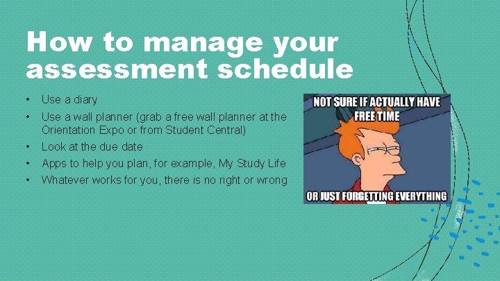 How to manage your assessment schedule • • Use a diary • • •