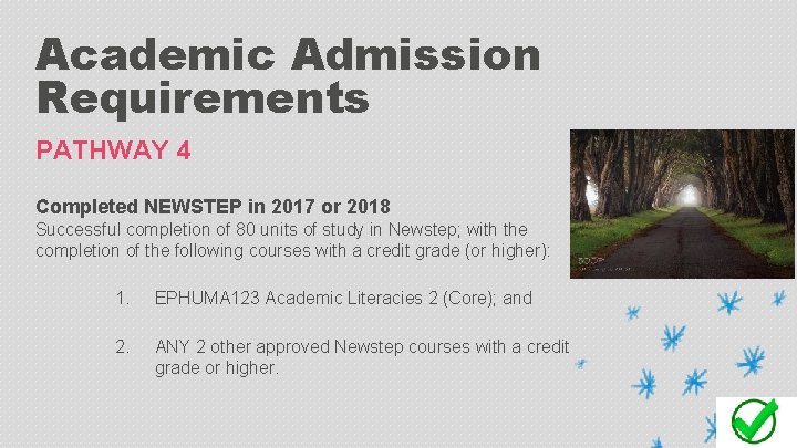 Academic Admission Requirements PATHWAY 4 Completed NEWSTEP in 2017 or 2018 Successful completion of