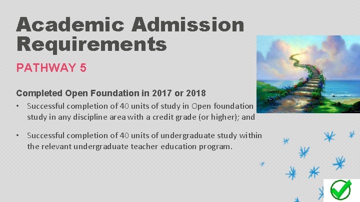 Academic Admission Requirements PATHWAY 5 Completed Open Foundation in 2017 or 2018 • Successful