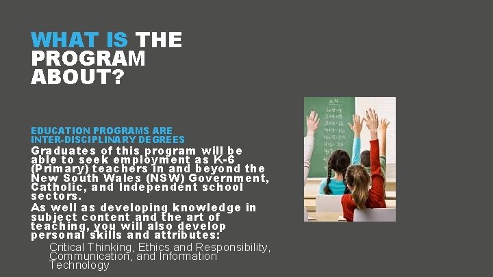 WHAT IS THE PROGRAM ABOUT? EDUCATION PROGRAMS ARE INTER-DISCIPLINARY DEGREES Graduates of this program