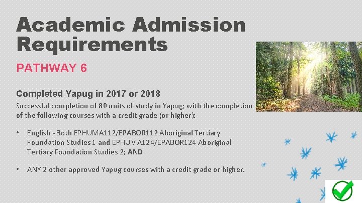 Academic Admission Requirements PATHWAY 6 Completed Yapug in 2017 or 2018 Successful completion of