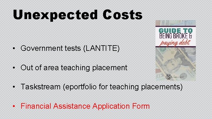 Unexpected Costs • Government tests (LANTITE) • Out of area teaching placement • Taskstream