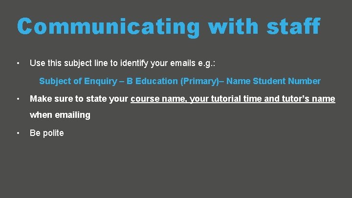 Communicating with staff • Use this subject line to identify your emails e. g.
