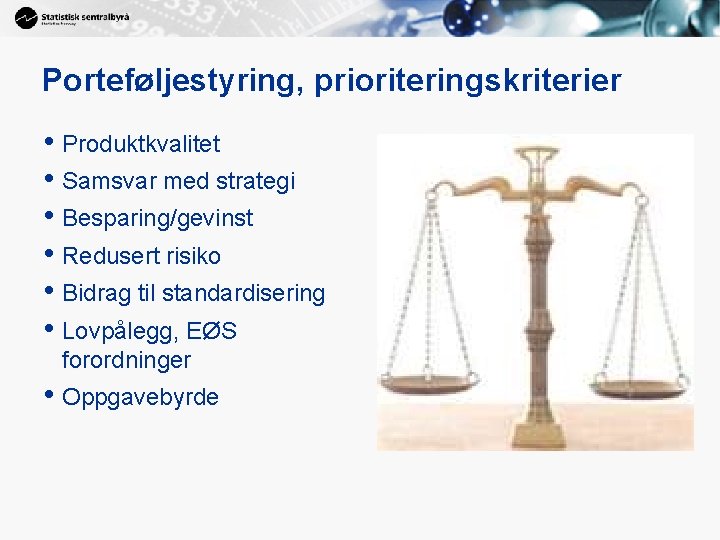 Porteføljestyring, prioriteringskriterier • Produktkvalitet • Samsvar med strategi • Besparing/gevinst • Redusert risiko •