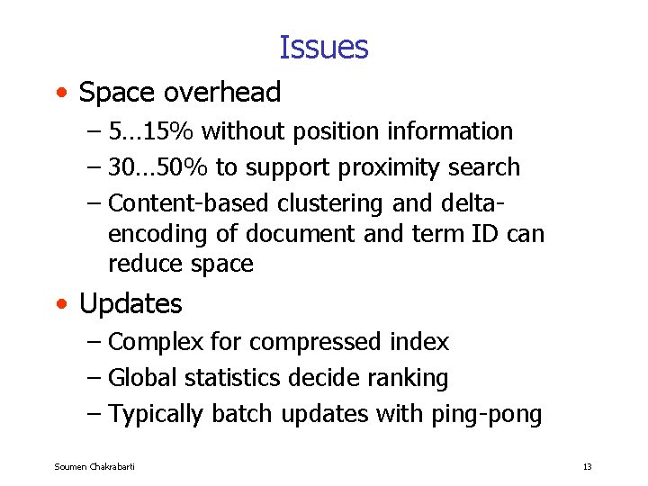 Issues • Space overhead – 5… 15% without position information – 30… 50% to