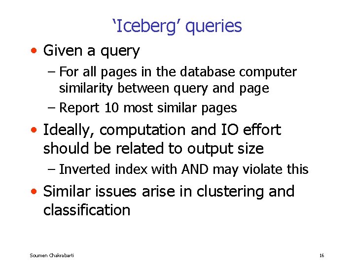 ‘Iceberg’ queries • Given a query – For all pages in the database computer