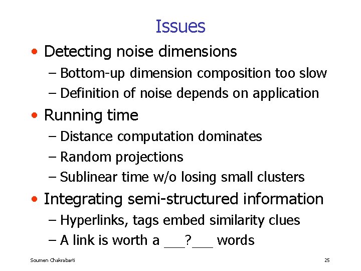 Issues • Detecting noise dimensions – Bottom-up dimension composition too slow – Definition of