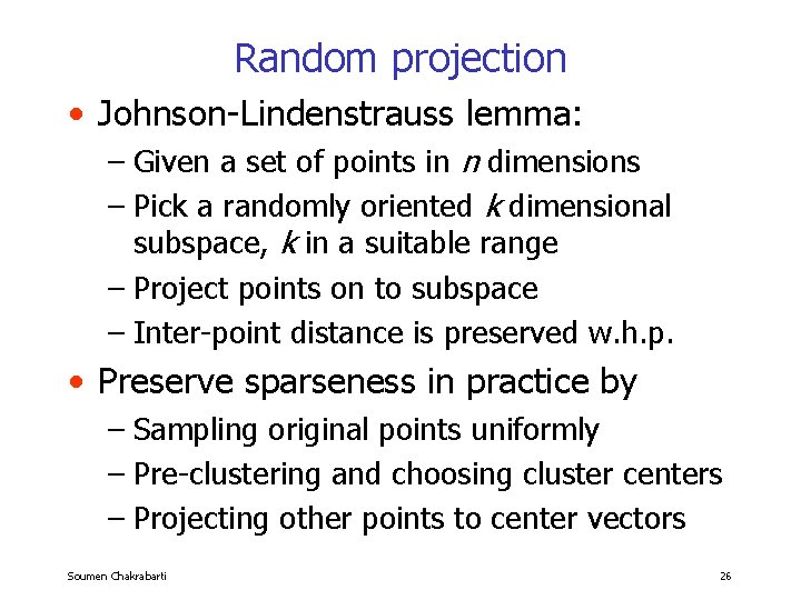 Random projection • Johnson-Lindenstrauss lemma: – Given a set of points in n dimensions