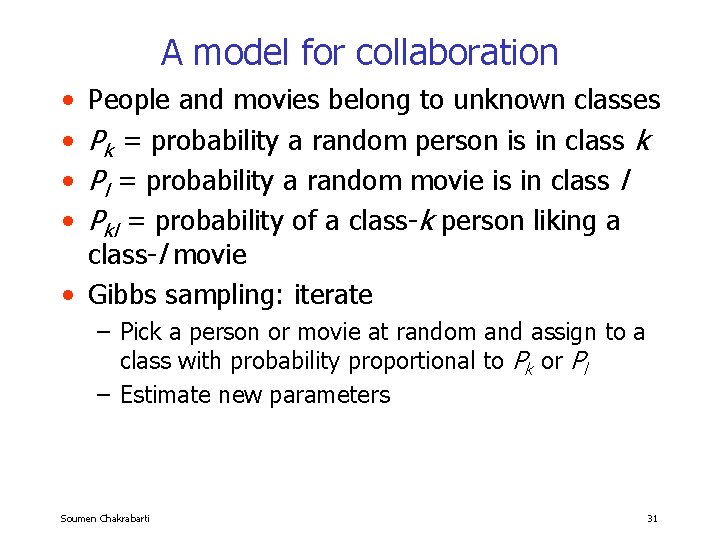 A model for collaboration • • People and movies belong to unknown classes Pk