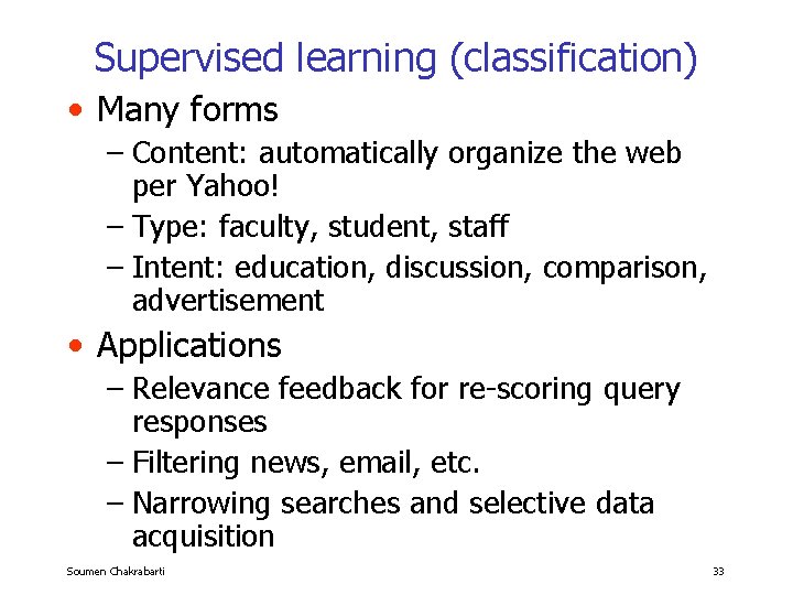 Supervised learning (classification) • Many forms – Content: automatically organize the web per Yahoo!