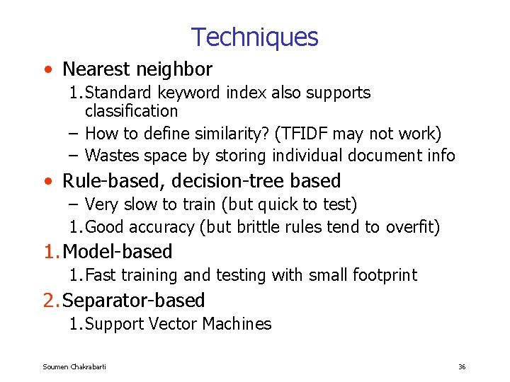 Techniques • Nearest neighbor 1. Standard keyword index also supports classification – How to