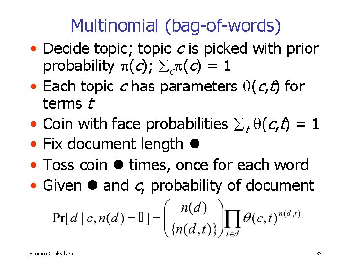 Multinomial (bag-of-words) • Decide topic; topic c is picked with prior probability (c); c