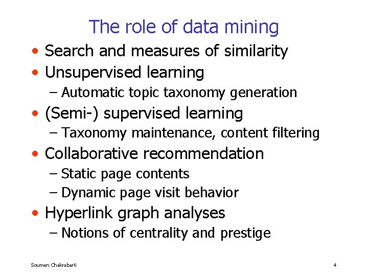 The role of data mining • Search and measures of similarity • Unsupervised learning