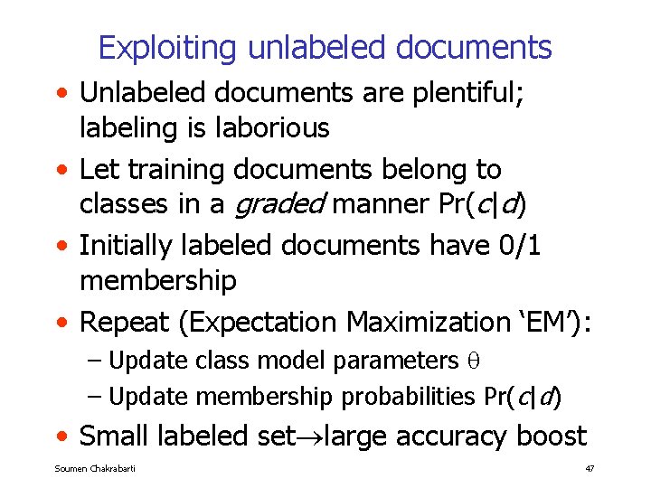 Exploiting unlabeled documents • Unlabeled documents are plentiful; labeling is laborious • Let training