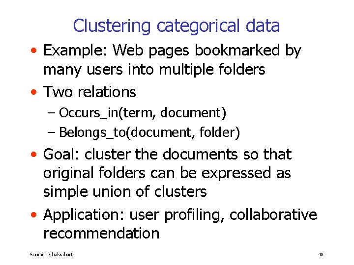 Clustering categorical data • Example: Web pages bookmarked by many users into multiple folders