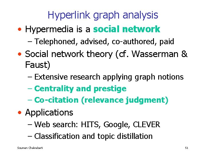 Hyperlink graph analysis • Hypermedia is a social network – Telephoned, advised, co-authored, paid