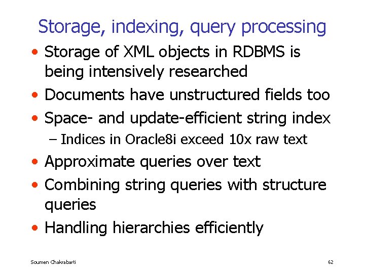 Storage, indexing, query processing • Storage of XML objects in RDBMS is being intensively