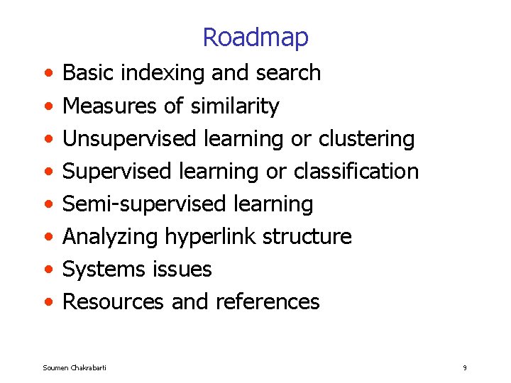 Roadmap • • Basic indexing and search Measures of similarity Unsupervised learning or clustering