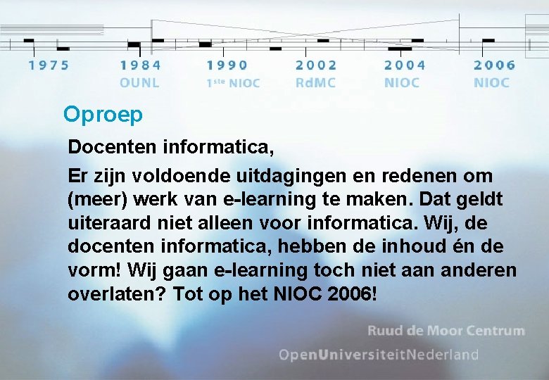Oproep Docenten informatica, Er zijn voldoende uitdagingen en redenen om (meer) werk van e-learning
