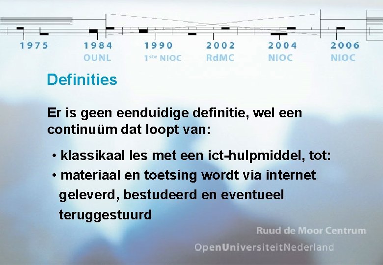 Definities Er is geen eenduidige definitie, wel een continuüm dat loopt van: • klassikaal