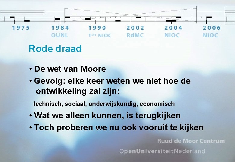 Rode draad • De wet van Moore • Gevolg: elke keer weten we niet