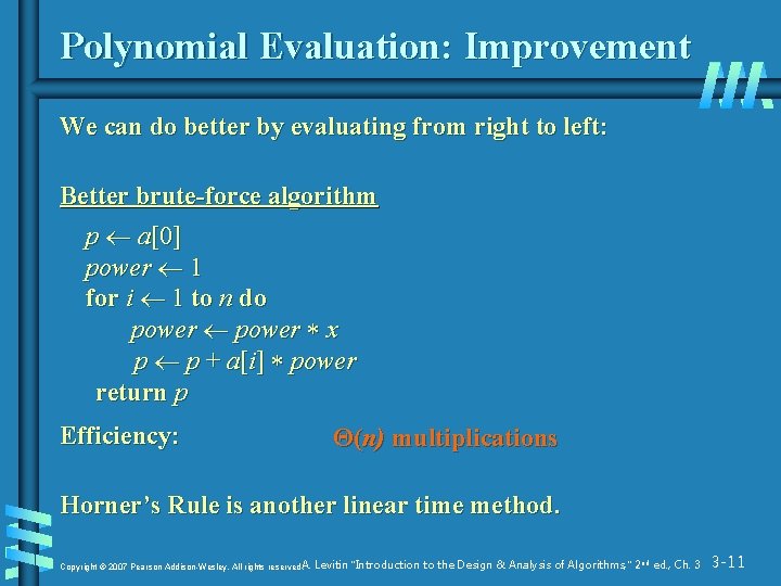 Polynomial Evaluation: Improvement We can do better by evaluating from right to left: Better