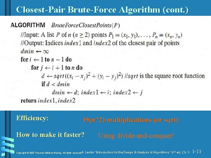 Closest-Pair Brute-Force Algorithm (cont. ) Efficiency: Θ(n^2) multiplications (or sqrt) How to make it